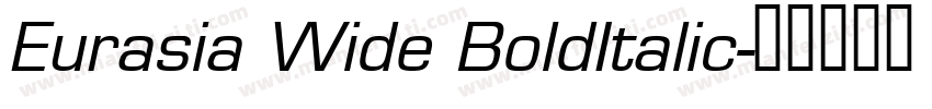 Eurasia Wide BoldItalic字体转换